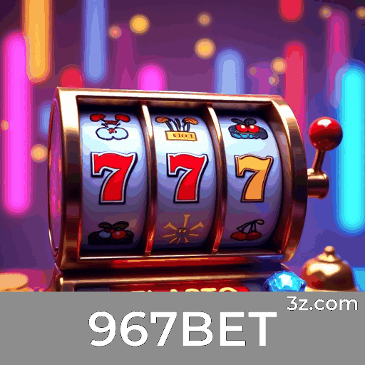967BET: O Paraíso dos Jogos Selecionados